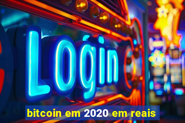 bitcoin em 2020 em reais